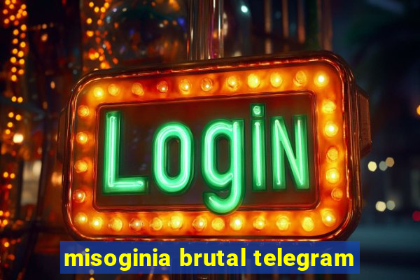 misoginia brutal telegram